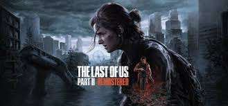 The Last of Us™ Parte II Remastered
